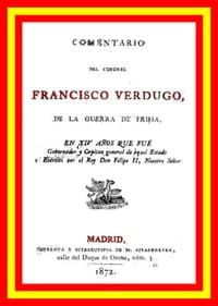 Comentario del coronel Francisco Verdugo, de la guerra de Frisia,
en xiv años que fue gobernador y capitan general de aquel estado y ejercito por el rey don Felipe II, nuestro señor