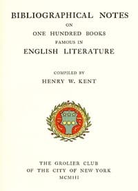 Bibliographic Notes on One Hundred Books Famous in English Literature