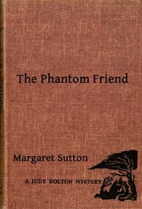 The Phantom Friend
A Judy Bolton Mystery