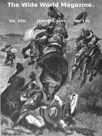 The Wide World Magazine, Vol. 22, No. 130, January, 1909