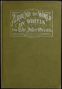 Around the World on Wheels, for The Inter Ocean
The Travels and Adventures in Foreign Lands of Mr. and Mrs. H. Darwin McIlrath