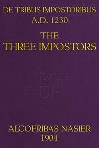 De Tribus Impostoribus, A. D. 1230: The Three Impostors
Translated (with notes and comments) from a French manuscript of the work written in the year 1716, with a dissertation on the original treatise and a bibliography of the various editions