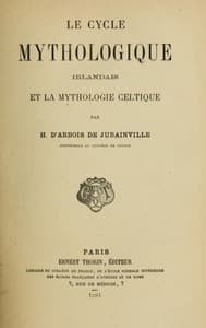 Le cycle mythologique irlandais et la mythologie celtique
Cours de littérature celtique, tome II