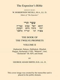 The Expositor's Bible: The Book of the Twelve Prophets, Vol. 2
Commonly Called the Minor