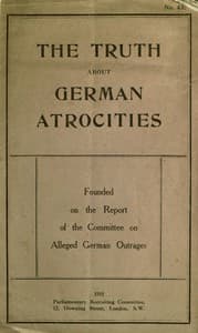 The Truth About German Atrocities
Founded on the Report of the Committee on Alleged German Outrages book cover