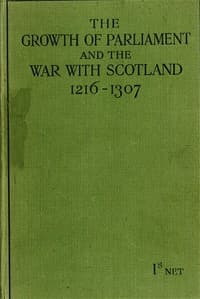 The Growth of Parliament and the War with Scotland (1216-1307)