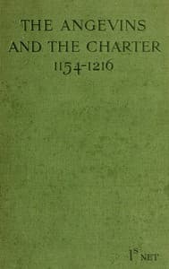 The Angevins and the Charter (1154-1216)
The Beginning of English Law, the Invasion of Ireland and the Crusades