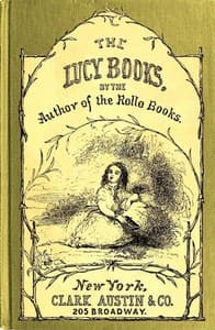 Cousin Lucy's Conversations
By the Author of the Rollo Books