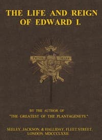 The Life and Reign of Edward I.