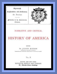 Narrative and Critical History of America, Vol. 2 (of 8)
Spanish Explorations and Settlements in America from the Fifteenth to the Seventeenth Century