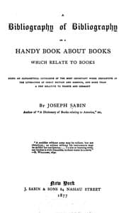 A Bibliography of Bibliography; Or, a Handy Book About Books Which Relate to Books