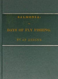 Salmonia; Or, Days of Fly Fishing
In a series of conversations. With some account of the habits of fishes belonging to the genus Salmo