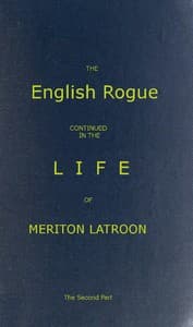 The English Rogue: Continued in the Life of Meriton Latroon, and Other Extravagants: The Second Part book cover