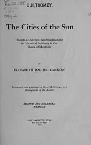 The Cities of the Sun
Stories of Ancient America founded on historical incidents in the Book of Mormon