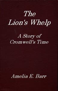 The Lion's Whelp: A Story of Cromwell's Time