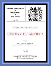 Narrative and Critical History of America, Vol. 3 (of 8)
English Explorations and Settlements in North America 1497-1689 book cover