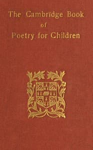 The Cambridge Book of Poetry for Children
Parts 1 and 2