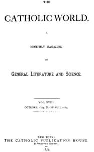 The Catholic World, Vol. 18, October, 1873, to March, 1874.
A Monthly Magazine of General Literature and Science book cover