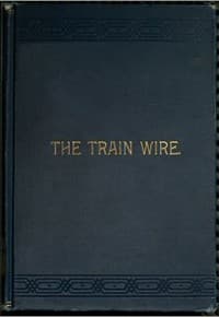 The Train Wire: A Discussion of the Science of Train Dispatching
(Second Edition)