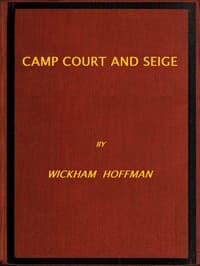 Camp, Court and Siege
A Narrative of Personal Adventure and Observation During Two Wars: 1861-1865; 1870-1871