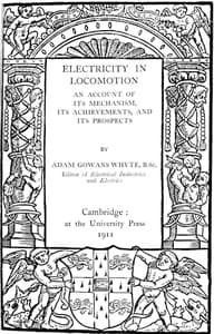 Electricity in Locomotion
An Account of Its Mechanism, Its Achievements, and Its Prospects