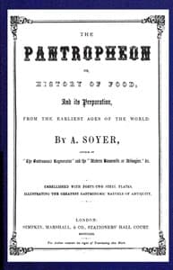 The Pantropheon; Or, History of Food, Its Preparation, from the Earliest Ages of the World