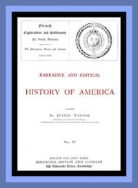 Narrative and Critical History of America, Vol. 4 (of 8)
French Explorations and Settlements in North America and Those of the Portuguese, Dutch, and Swedes 1500-1700