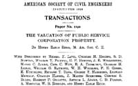 The Valuation of Public Service Corporation Property
Transactions of the American Society of Civil Engineers,
vol. LXXII, June, 1911, ASCE 1190