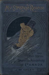 My Strange Rescue, and Other Stories of Sport and Adventure in Canada book cover