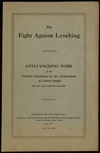 The Fight Against Lynching
Anti-Lynching Work of the National Association for the Advancement of Colored People for the Year Nineteen Eighteen