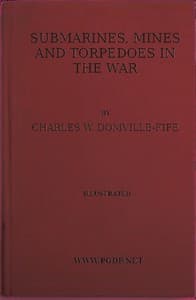 Submarines, Mines and Torpedoes in the War
