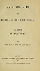 Masks and Faces; or, Before and Behind the Curtain: A Comedy in Two Acts