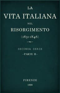 La vita Italiana nel Risorgimento (1831-1846), parte 2
Seconda serie - Lettere, scienze e arti