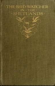 The Bird Watcher in the Shetlands, with Some Notes on Seals—and Digressions book cover