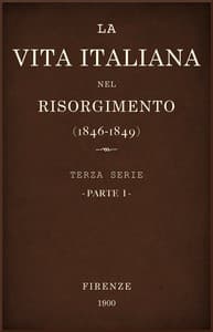 La vita Italiana nel Risorgimento (1846-1849), parte 1
Terza serie - Lettere, scienze e arti