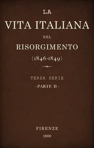 La vita Italiana nel Risorgimento (1846-1849), parte 2
Terza serie - Storia