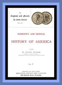 Narrative and Critical History of America, Vol. 5 (of 8)
The English and French in North America 1689-1763