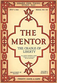 The Mentor: The Cradle of Liberty, Vol. 6, Num. 10, Serial No. 158, July 1, 1918