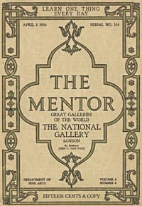 The Mentor: The National Gallery—London, Vol. 4, Num. 4, Serial No. 104, April 1, 1916
Great Galleries of the World