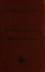 History of the Life of Gustavus Adolphus II., the Hero-General of the Reformation