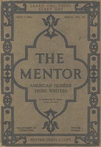 The Mentor: American Pioneer Prose Writers,
Vol. 4, Num. 6, Serial No. 106, May 1, 1916