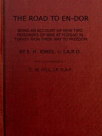 The Road to En-Dor
Being an Account of How Two Prisoners of War at Yozgad in Turkey Won Their Way to Freedom