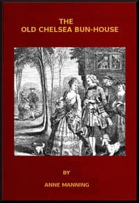 The Old Chelsea Bun-House: A Tale of the Last Century book cover
