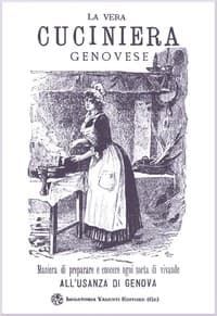 La vera cuciniera genovese
facile ed economica, ossia maniera di preparare e cuocere ogni sorta di vivande all'usanza di Genova