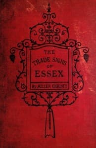 The Trade Signs of Essex
A popular account of the origin and meanings of the public houses & other signs