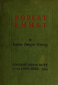 Robert Emmet: A Survey of His Rebellion and of His Romance