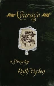 Courage
A story wherein every one comes to the conclusion that the Courage in question proved a courage worth having