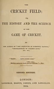 The Cricket Field: Or, the History and Science of the Game of Cricket