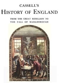 Cassell's History of England, Vol. 3 (of 8)
From the Great Rebellion to the Fall of Marlborough.