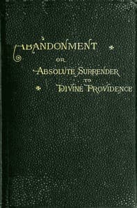Abandonment; or, Absolute Surrender to Divine Providence